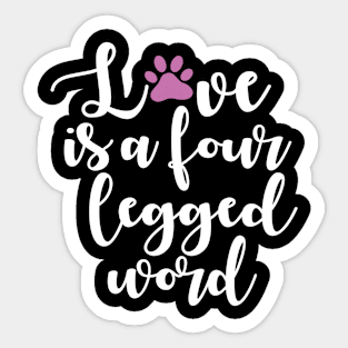 Love Is A Four Legged Word Sticker